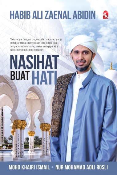 Nasihat Buat Hati oleh Habib Ali Zaenal Abidin, Mohd Khairi Ismail, Nur Mohamad Adli Rosli