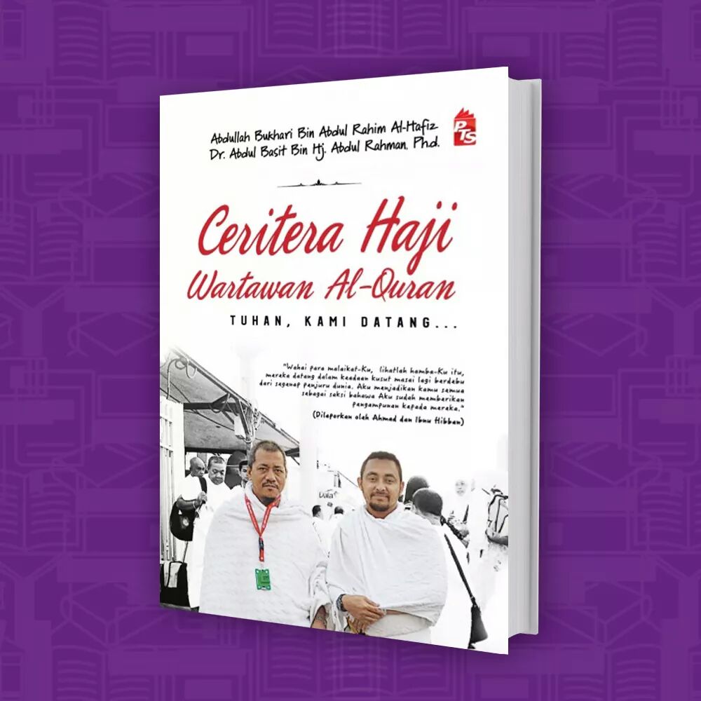 Ceritera Haji Wartawan Al-Quran - Tuhan, Kami Datang… oleh Abdullah Bukhari Abdul Rahim Al-Hafiz, Dr. Abdul Basit bin Hj. Abdul Rahman