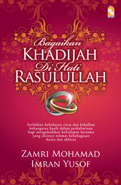 Bagaikan Siti Khadijah di Hati Rasulullah