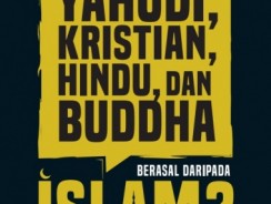 Yahudi, Kristian, Hindu, dan Buddha Berasal daripada Islam?
